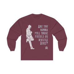Are you gonna pull those pistols or whistle Dixie? Clint Eastwood Long Sleeve T-Shirt Long-sleeve Maroon S 