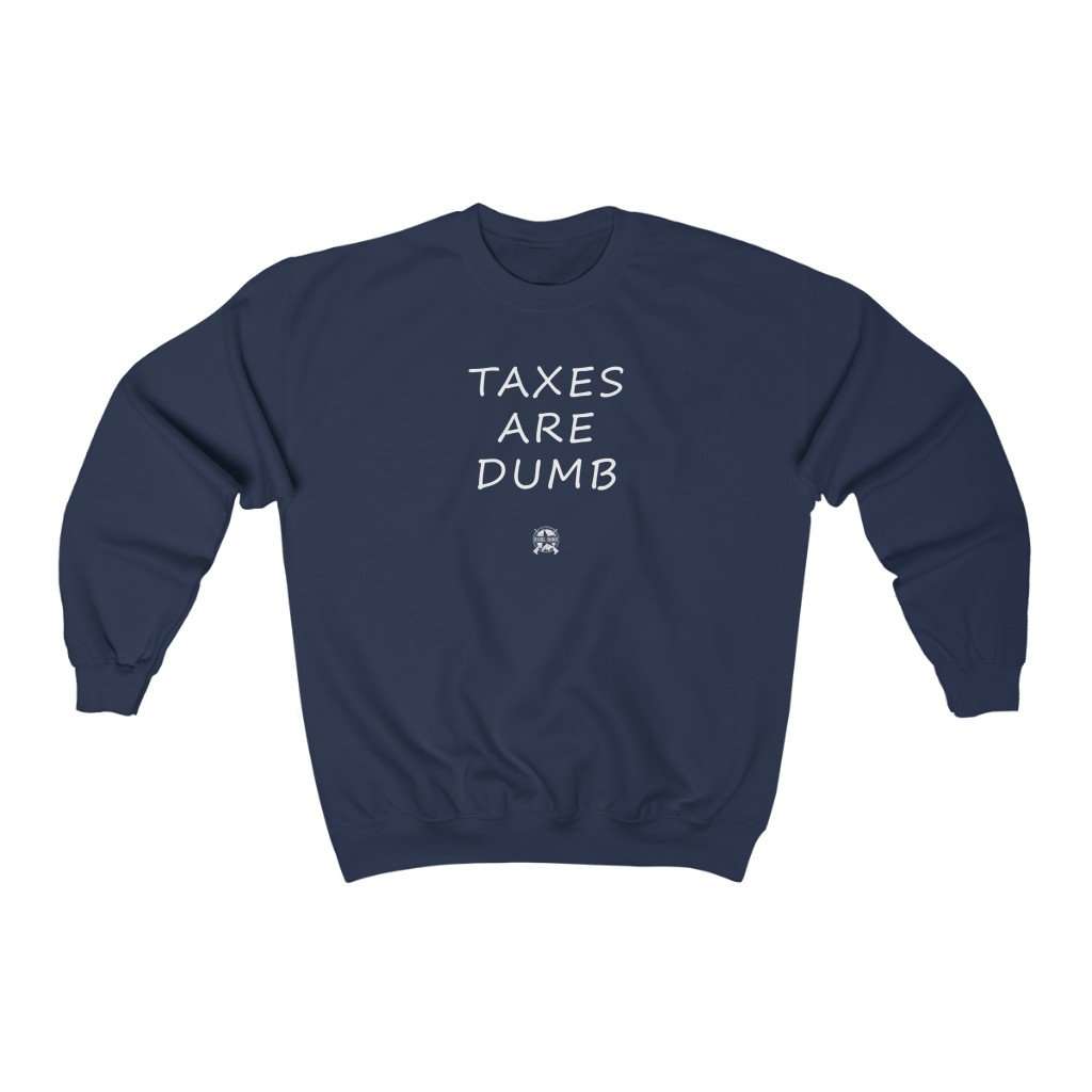 Taxes Are Dumb Sweatshirt Sweatshirt Navy L 
