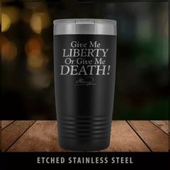 Give Me Liberty or Give Me Death Patrick Henry Signature Stainless Etched Tumbler Tumblers Black 