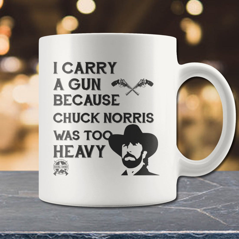 I Carry A Gun Because Chuck Norris Was Too Heavy Mug Drinkware Chuck Norris 