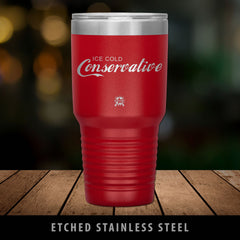 "Ice Cold Conservative" Premium Stainless Steel Etched Tumbler Parody Tumblers Red 