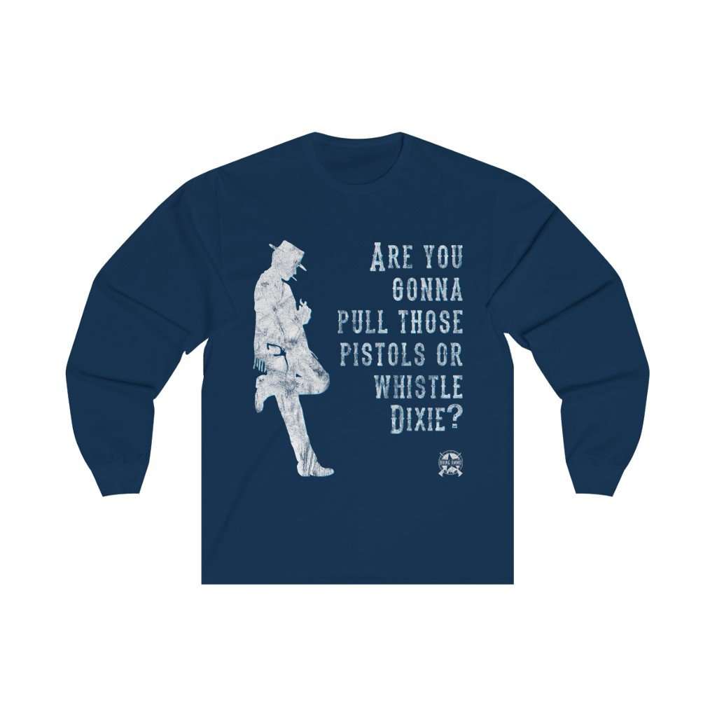 Are you gonna pull those pistols or whistle Dixie? Clint Eastwood Long Sleeve T-Shirt Long-sleeve Navy S 