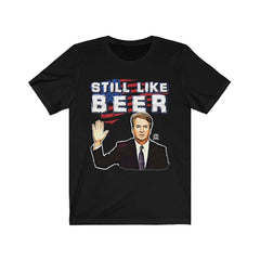IT'S BACK! "Still Like Beer" Justice Kavanaugh Limited Edition Premium Jersey T-Shirt T-Shirt Black L 