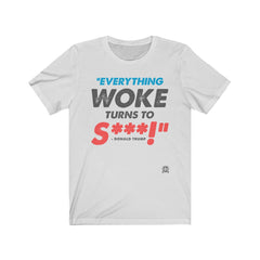 Everything Woke Turns to Shit - Donald Trump T-Shirt Ash S 