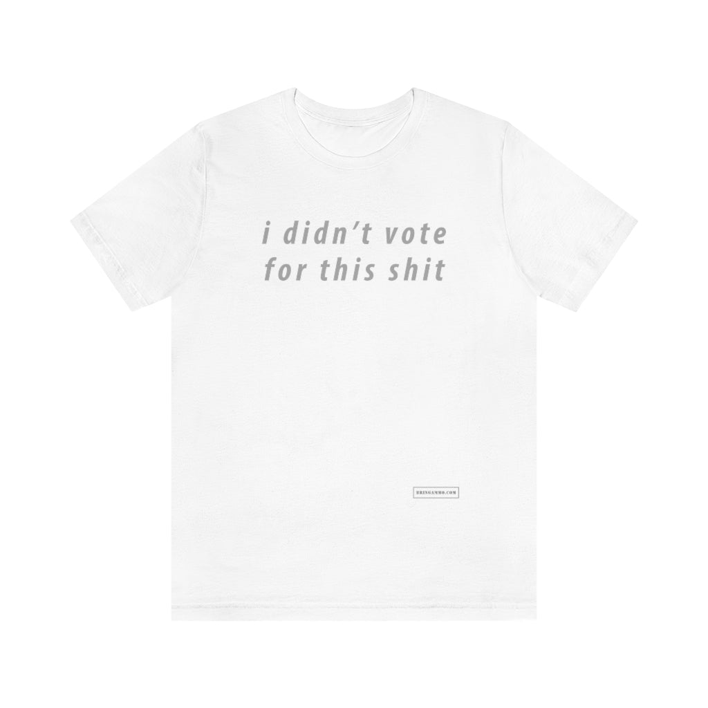 i didn't vote for this shit T-Shirt White XS 