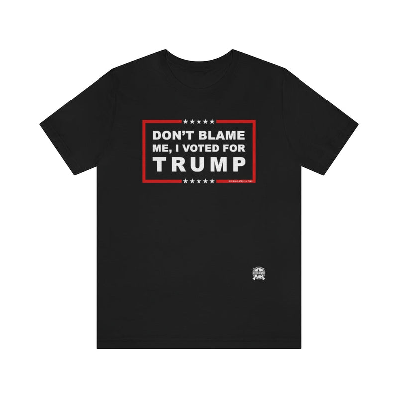 Don't Blame Me, I Voted for Trump T-Shirt Solid Black Blend L 
