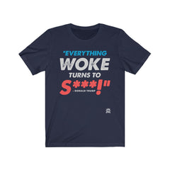 Everything Woke Turns to Shit - Donald Trump T-Shirt Navy XS 