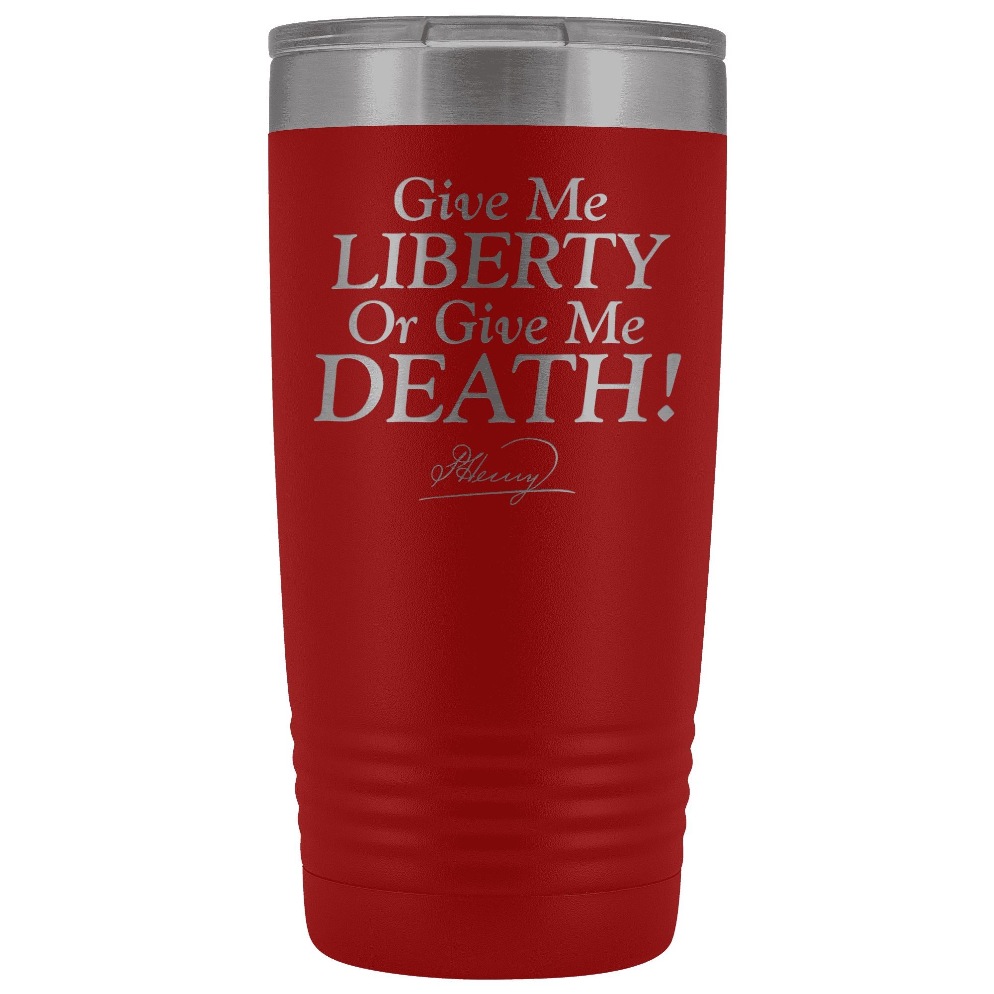 Give Me Liberty or Give Me Death Patrick Henry Signature Stainless Etched Tumbler Tumblers Red 